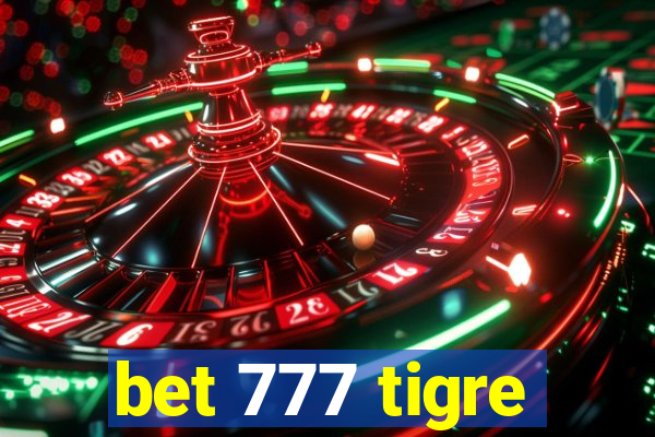 bet 777 tigre